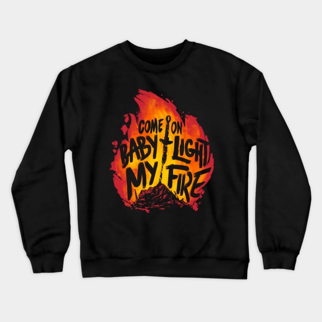 Light My Fire Crewneck Sweatshirt by CreativeOutpouring